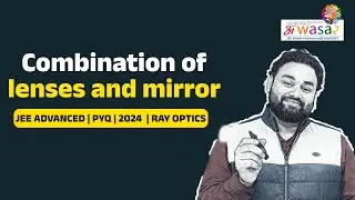 Combination of lenses and mirror| JEE ADVANCED | PYQ | 2024  | RAY OPTICS | Awasar Classes |