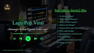 FULL ALBUM Lagu Pop Viral: Menangis Bukan Karena Sedih Lagi (Official Musik Audio)