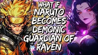 What If Naruto Becomes Demonic Guardian Of Raven