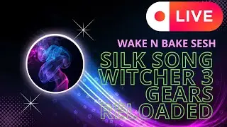 EARLY MORNING GAME SESH, SILK SONG, WITCHER 3, GEARS RELOADED, GAMING NEWS