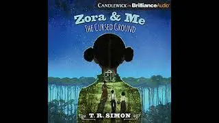 Zora and Me: The Cursed Ground by T. R. Simon | Full Audiobook