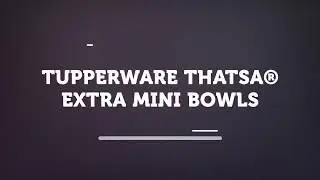 TUPPERWARE THATSA&reg; EXTRA MINI BOWLS