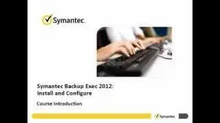 Introduction to Backup Exec 2012 Install and Configure
