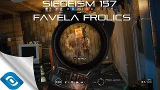 Siegeism 157 - Favela Frolics