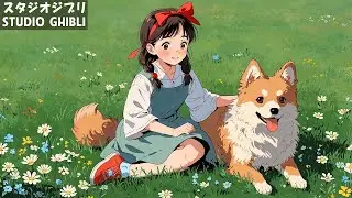 風に揺れるジブリの丘 🍃🌾 ― 穏やかな音楽と自然の息吹