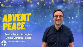 Advent Peace: Unexpected Peace - Robert Arrington | Bethany Wesleyan Church