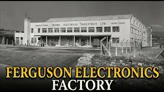 The Rise and Fall of Britain's Television Empire: The Ferguson Factory, Enfield