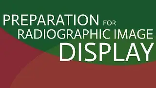 Preparation for Radiographic Image Display