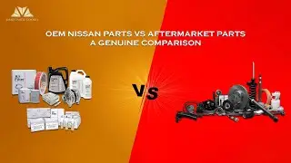OEM Nissan Parts vs Aftermarket Parts