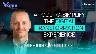 A Tool to Simplify the Digital Transformation Experience | Ryan Purvis from Valuu Workspace