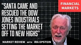 Financial Markets: Santa Boosts Dow Jones to New Highs; Ira Epstein's Video for 1-5-2026