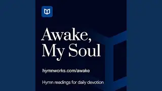 Awake, My Soul, and With the Sun