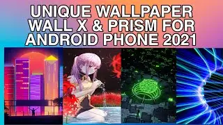 UNIQUE WALLPAPER WALL X & PRISM FOR ANDROID PHONE 2021 { RUEL-TV }