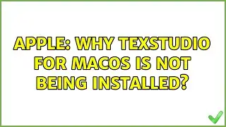 Apple: Why TexStudio for MacOS is not being installed?
