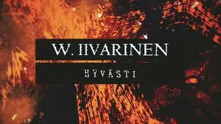 W. Iivarinen - Hyv&auml;sti (Lyric video)