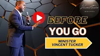 Before You Go: Minister Vincent Tucker