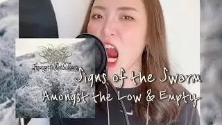 【vocal cover】Signs of the Swarm / Amongst the Low & Empty