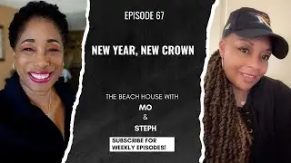 New Year, New Crown - Episode 67 - The Beach House with Mo & Steph