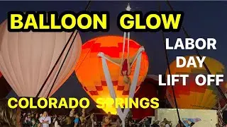 COLORADO SPRINGS BALLOON GLOW |2025| LABOR DAY LIFT OFF | BALLOONS FESTIVAL 