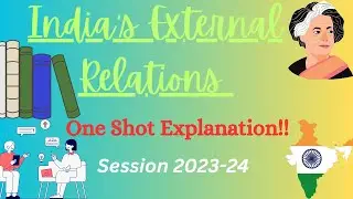Class 12 Political Science India's External Relations one shot explanation (2023-24) new NCERT