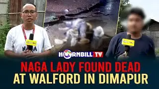 NAGA LADY FOUND DEAD AT WALFORD IN DIMAPUR