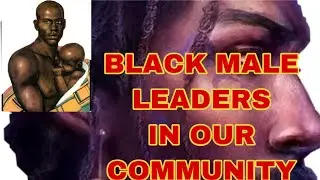 BLACK MALE LEADERS|| MAKING AN IMPACT SEEN & UNSEEN||BREAK THE GENERATIONAL CURSE