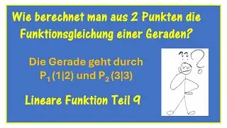 Wie berechnet man aus zwei Punkten die Funktionsgleichung einer Geraden? - Lineare Funktionen Teil 9