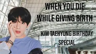 WHEN YOU DIE WHILE GIVING BIRTH|| Taehyung one-shot||Sad yet happy ending||Birthday special