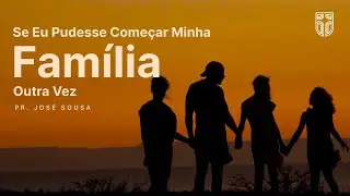 Se Eu Pudesse Começar Minha Família Outra Vez - 1° Parte
