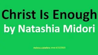 Christ is Enough by Natashia Midori (Lyrics)