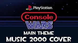 Console Wars - Main Theme (Music 2000 Cover)