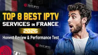 Top 8 Best IPTV Services in France 2026 | Honest Review & Performance Test.