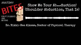 S04E04 Anatomy Bites Podcast: Show Me Your Ab...duction! (Shoulder Abduction, That Is)