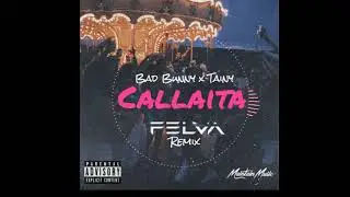 Bad Bunny - Callaita (Felva Remix)