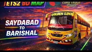 SAYDABAD TO BARISHAL | Golden Line Bus | ETS2 BD Map Gameplay সায়দাবাদ টু বরিশাল |