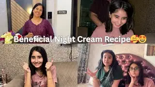 Beneficial Night Cream Recipe 🥰🤩 I Disha Tewani I Vlog 