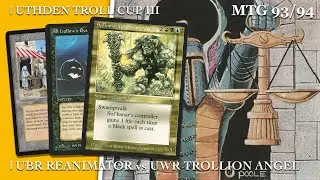 URB Reanimator vs UWR Trollion Angel  | Semi-Finals, Uthden Troll Cup III | OS 93/94 MTG | 474