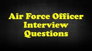 Air Force Officer Interview Questions