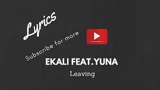 Ekali - Leaving (feat. Yuna - Lyrics)