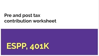 Pre and Post tax contribution worksheet. Covers ESPP and 401K.