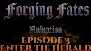 Forging Fates: Ruination - Episode 3 - A Tal'dorei Reborn Campaign