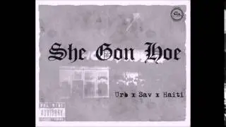 CG Urb - She Gon Hoe ft Sav & Haiti (prod. by UrbMadeIt)