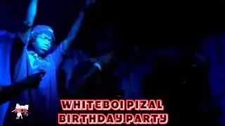 @WHITEBOIPIZAL BIRTHDAY PARTY @CSRPROMOTIONS @PIBANG @2DEEPMIZZLE PERFORMANCE