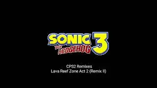 Sonic 3 & Knuckles - Lava Reef Zone Act 2 - CPS2 Remix II
