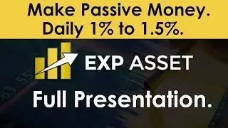 EXP ASSET- Full presentation. ( Make Passive Money) 2019.