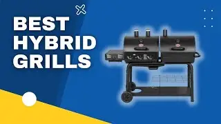 TOP 3 Best Hybrid Grills in 2023
