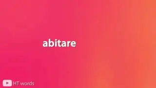 How to pronounce correctly abitare