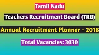 TN Teachers Recruitment Board (TRB) - Annual Recruitment Planner 2018
