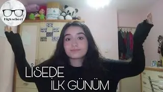 LİSENİN İLK GÜNÜ NELER YAȘADIM!!???