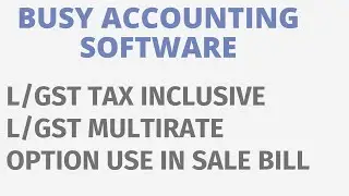 TAX INCLUSIVE ,TAX EXCLUSIVE ENTRY IN BUSY ACCOUNTING SOFTWARE
